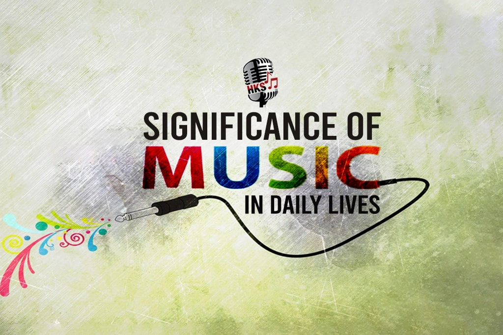 Significance of Music in Daily Lives